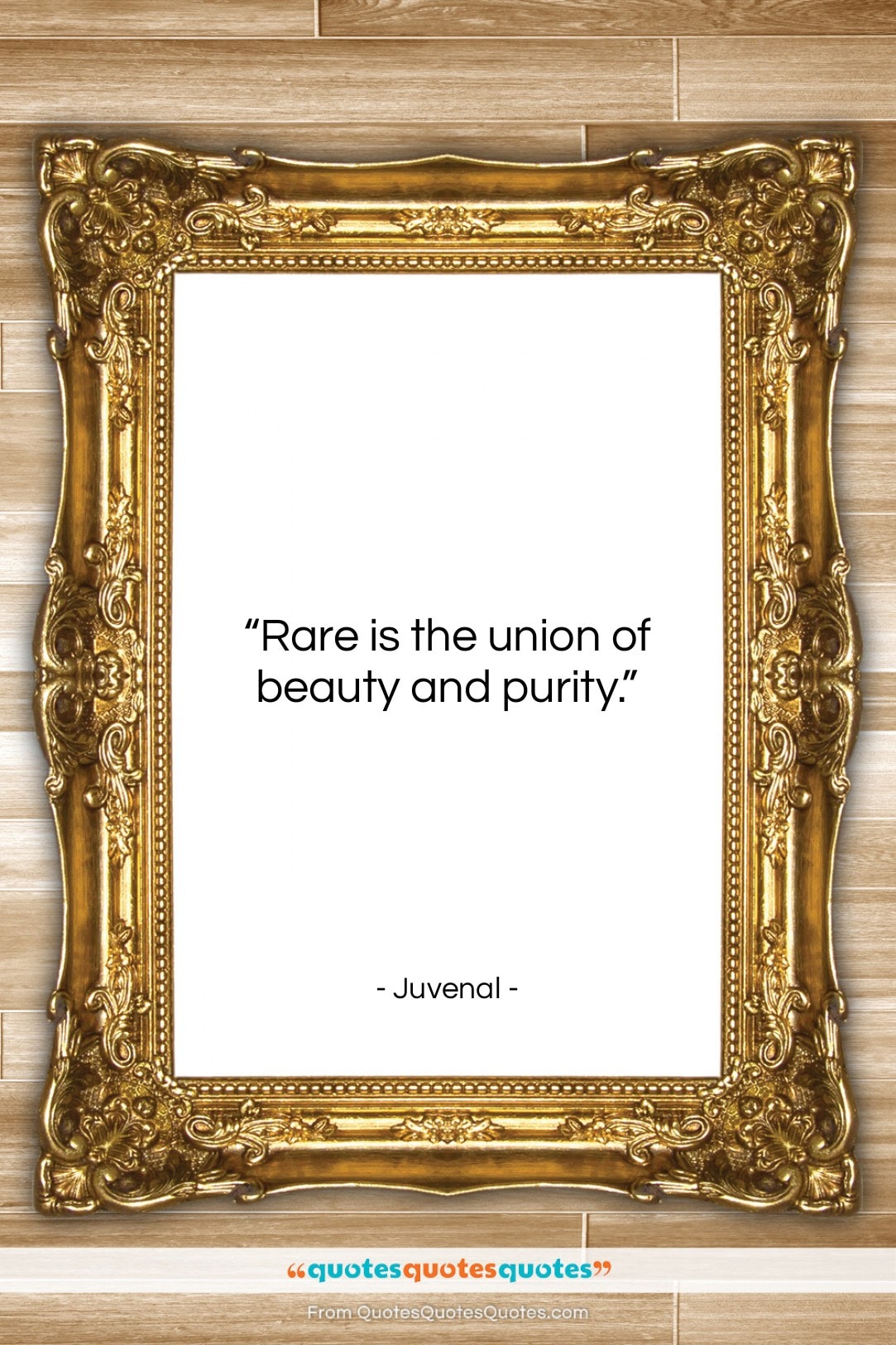 Juvenal quote: “Rare is the union of beauty and…”- at QuotesQuotesQuotes.com