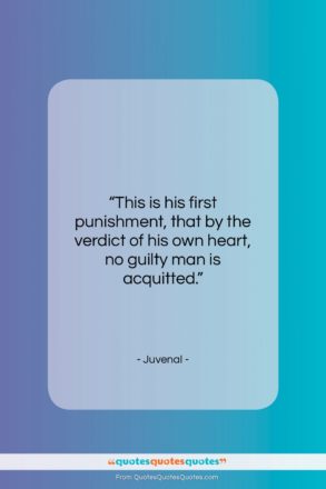 Juvenal quote: “This is his first punishment, that by…”- at QuotesQuotesQuotes.com