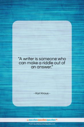 Karl Kraus quote: “A writer is someone who can make…”- at QuotesQuotesQuotes.com