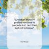 Karl Kraus quote: “Christian morality prefers remorse to precede lust,…”- at QuotesQuotesQuotes.com