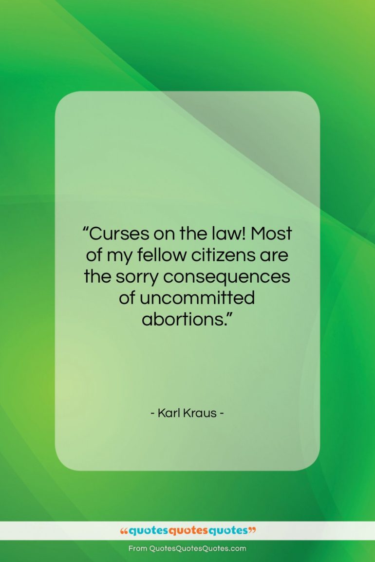 Karl Kraus quote: “Curses on the law! Most of my…”- at QuotesQuotesQuotes.com
