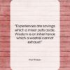 Karl Kraus quote: “Experiences are savings which a miser puts…”- at QuotesQuotesQuotes.com