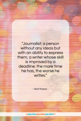 Karl Kraus quote: “Journalist: a person without any ideas but…”- at QuotesQuotesQuotes.com