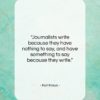 Karl Kraus quote: “Journalists write because they have nothing to…”- at QuotesQuotesQuotes.com