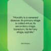 Karl Kraus quote: “Morality is a venereal disease. Its primary…”- at QuotesQuotesQuotes.com