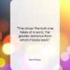 Karl Kraus quote: “The closer the look one takes at…”- at QuotesQuotesQuotes.com