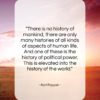 Karl Popper quote: “There is no history of mankind, there…”- at QuotesQuotesQuotes.com