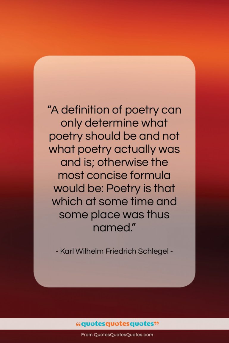 Karl Wilhelm Friedrich Schlegel quote: “A definition of poetry can only determine…”- at QuotesQuotesQuotes.com