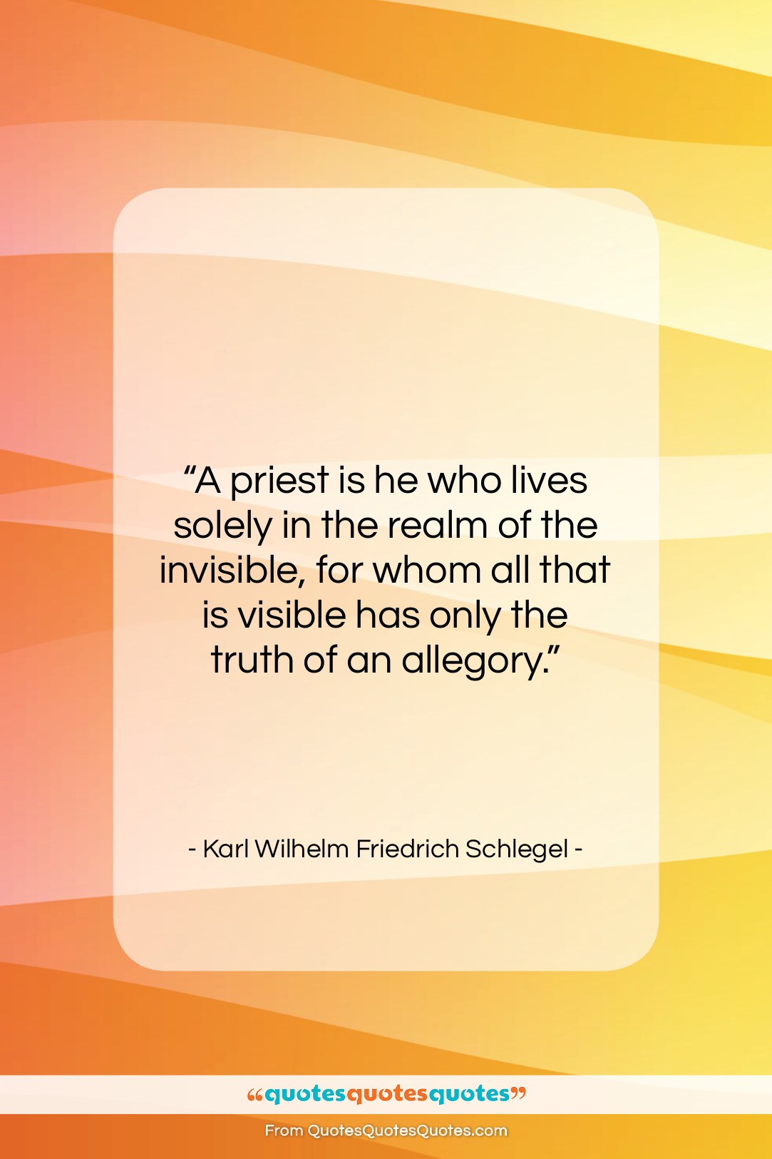 Karl Wilhelm Friedrich Schlegel quote: “A priest is he who lives solely…”- at QuotesQuotesQuotes.com