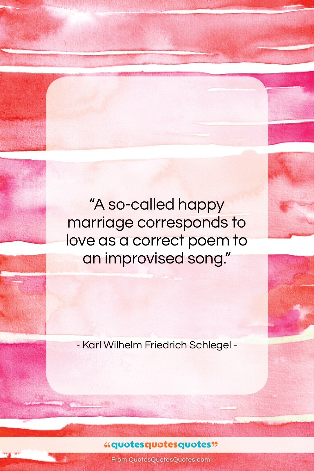 Karl Wilhelm Friedrich Schlegel quote: “A so-called happy marriage corresponds to love…”- at QuotesQuotesQuotes.com