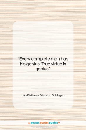 Karl Wilhelm Friedrich Schlegel quote: “Every complete man has his genius. True…”- at QuotesQuotesQuotes.com