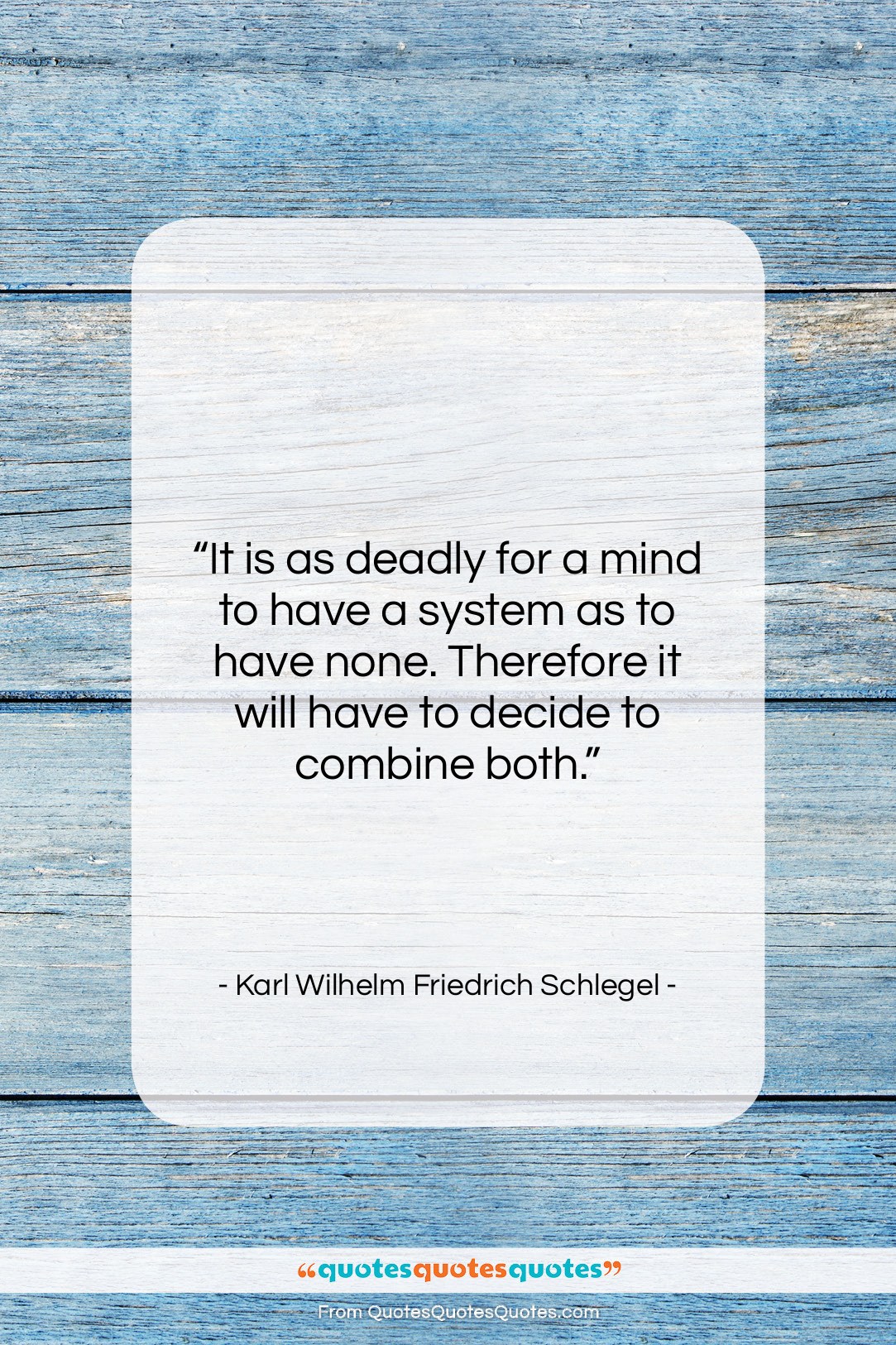 Karl Wilhelm Friedrich Schlegel quote: “It is as deadly for a mind…”- at QuotesQuotesQuotes.com