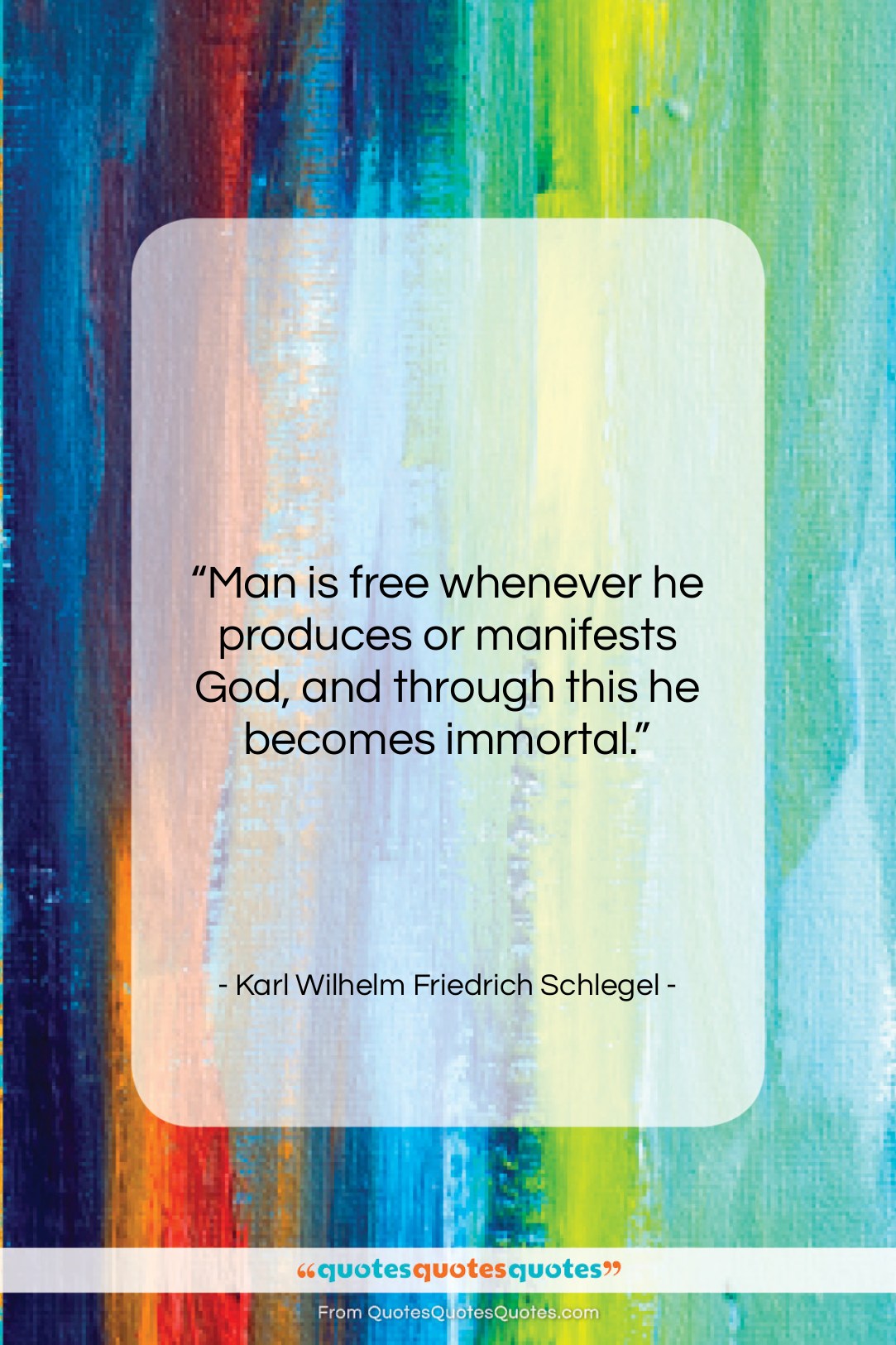 Karl Wilhelm Friedrich Schlegel quote: “Man is free whenever he produces or…”- at QuotesQuotesQuotes.com