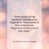 Karl Wilhelm Friedrich Schlegel quote: “Many works of the ancients have become…”- at QuotesQuotesQuotes.com