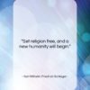 Karl Wilhelm Friedrich Schlegel quote: “Set religion free, and a new humanity…”- at QuotesQuotesQuotes.com