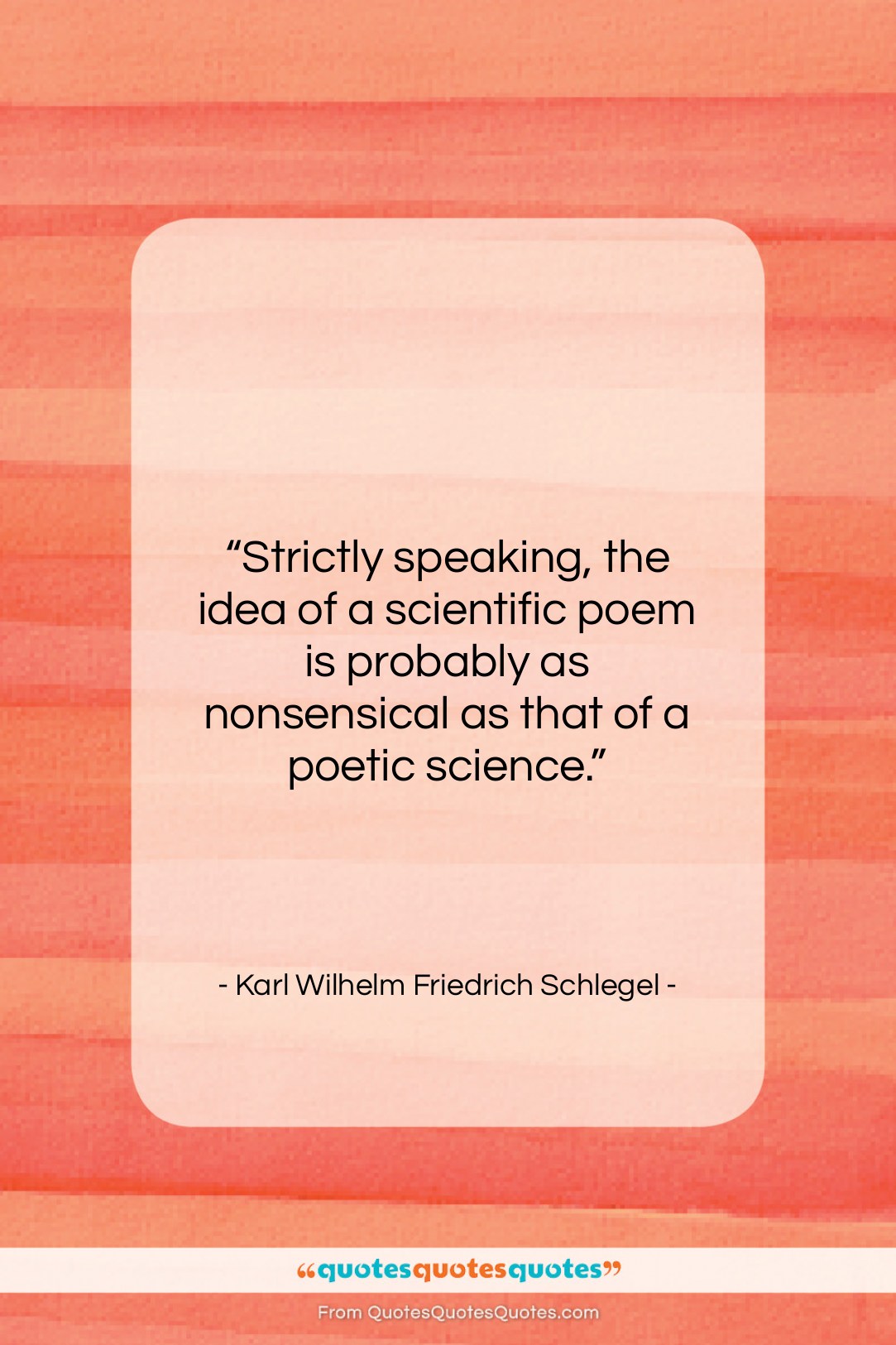 Karl Wilhelm Friedrich Schlegel quote: “Strictly speaking, the idea of a scientific…”- at QuotesQuotesQuotes.com