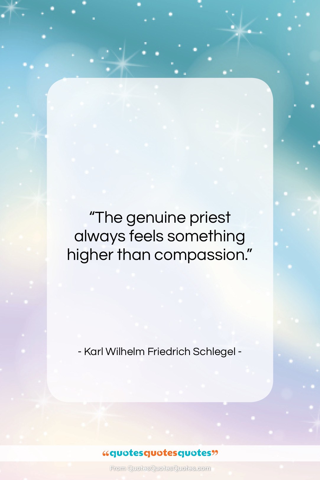 Karl Wilhelm Friedrich Schlegel quote: “The genuine priest always feels something higher…”- at QuotesQuotesQuotes.com