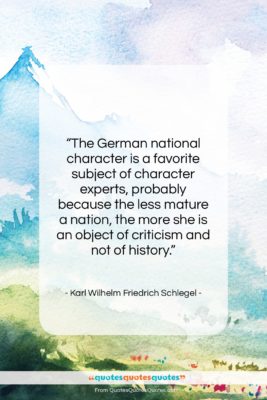 Karl Wilhelm Friedrich Schlegel quote: “The German national character is a favorite…”- at QuotesQuotesQuotes.com