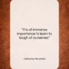 Katherine Mansfield quote: “It is of immense importance to learn…”- at QuotesQuotesQuotes.com