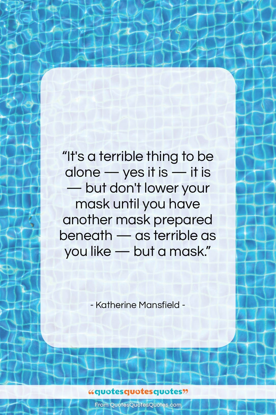 Katherine Mansfield quote: “It’s a terrible thing to be alone…”- at QuotesQuotesQuotes.com