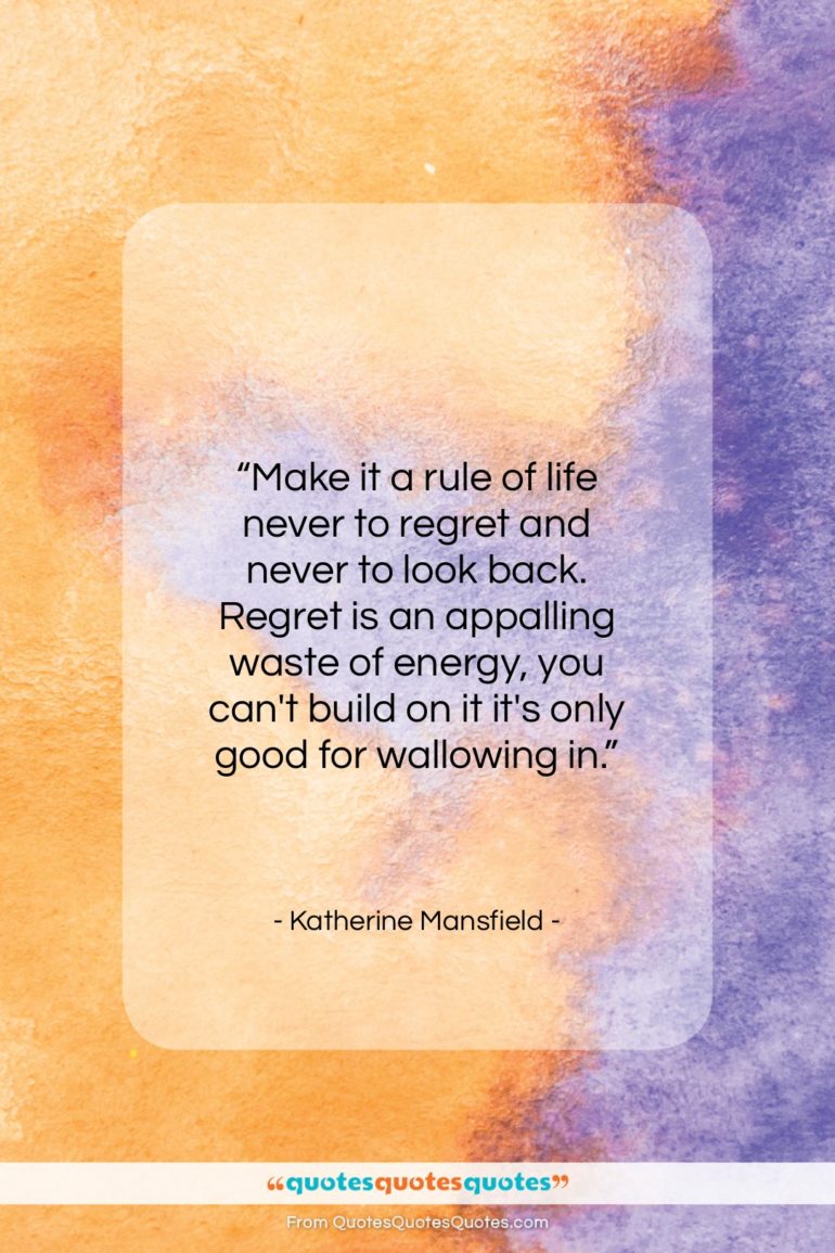 Katherine Mansfield quote: “Make it a rule of life never…”- at QuotesQuotesQuotes.com