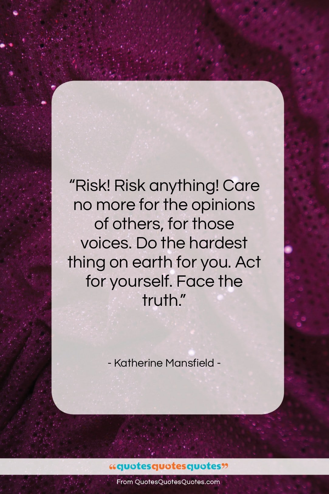 Katherine Mansfield quote: “Risk! Risk anything! Care no more for…”- at QuotesQuotesQuotes.com