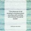 Katherine Mansfield quote: “The pleasure of all reading is doubled…”- at QuotesQuotesQuotes.com