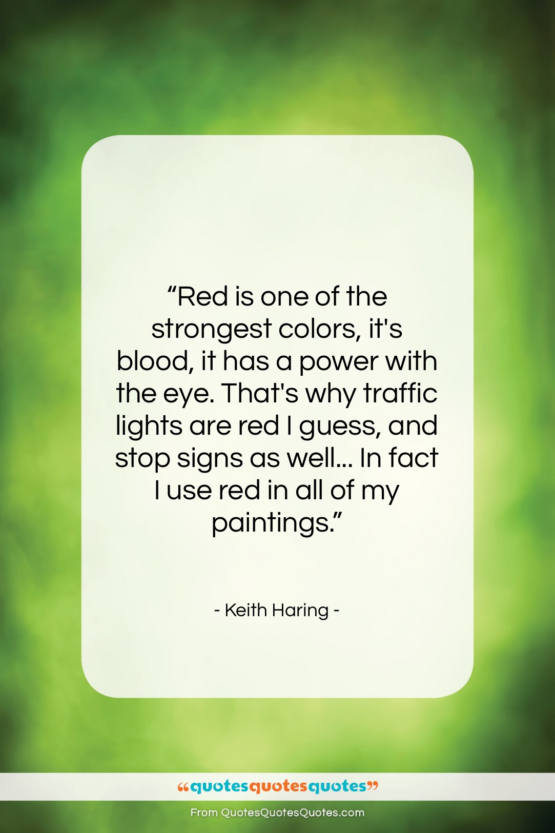 Keith Haring quote: “Red is one of the strongest colors,…”- at QuotesQuotesQuotes.com