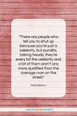Kevin Bacon quote: “There are people who tell you to…”- at QuotesQuotesQuotes.com