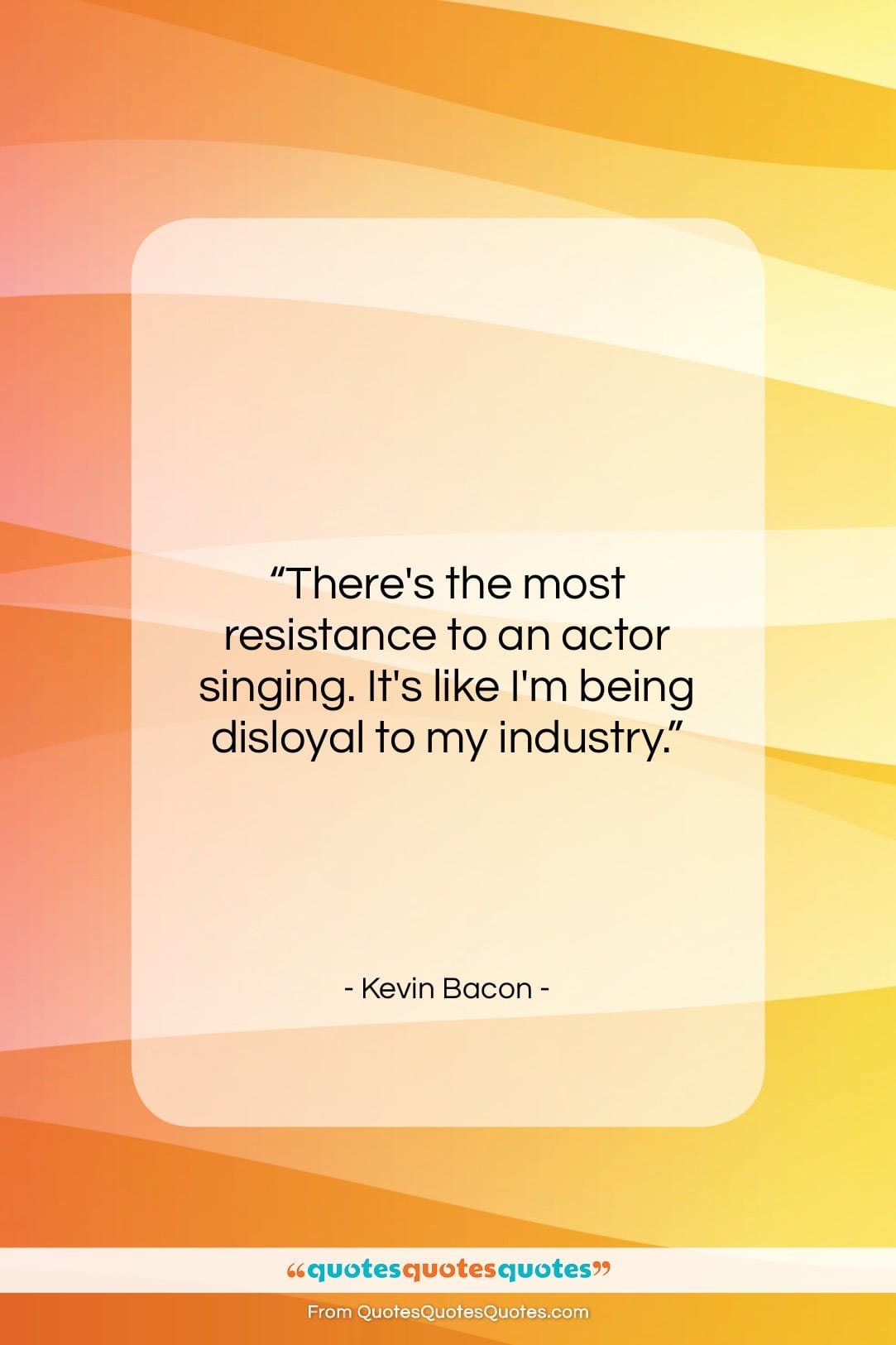 Kevin Bacon quote: “There’s the most resistance to an actor…”- at QuotesQuotesQuotes.com