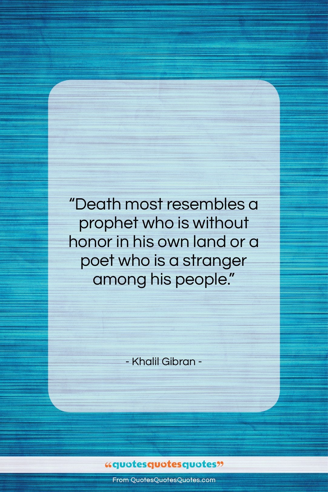 Khalil Gibran quote: “Death most resembles a prophet who is…”- at QuotesQuotesQuotes.com