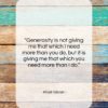Khalil Gibran quote: “Generosity is not giving me that which…”- at QuotesQuotesQuotes.com
