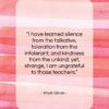 Khalil Gibran quote: “I have learned silence from the talkative,…”- at QuotesQuotesQuotes.com