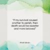 Khalil Gibran quote: “If my survival caused another to perish,…”- at QuotesQuotesQuotes.com