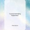 Khalil Gibran quote: “Love is trembling happiness…”- at QuotesQuotesQuotes.com