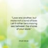 Khalil Gibran quote: “Love one another, but make not a…”- at QuotesQuotesQuotes.com