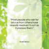 Khalil Gibran quote: “Most people who ask for advice from…”- at QuotesQuotesQuotes.com
