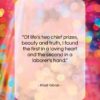 Khalil Gibran quote: “Of life’s two chief prizes, beauty and…”- at QuotesQuotesQuotes.com