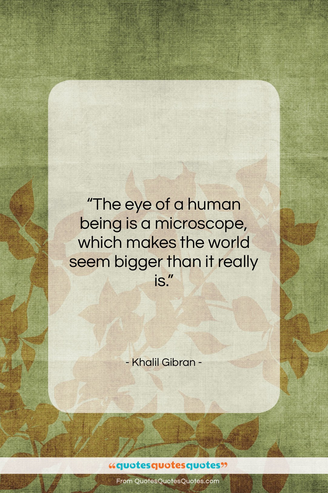 Khalil Gibran quote: “The eye of a human being is…”- at QuotesQuotesQuotes.com