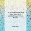 Khalil Gibran quote: “To be able to look back upon…”- at QuotesQuotesQuotes.com