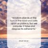 Khalil Gibran quote: “Wisdom stands at the turn in the…”- at QuotesQuotesQuotes.com