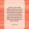 Khalil Gibran quote: “Work is love made visible. And if…”- at QuotesQuotesQuotes.com