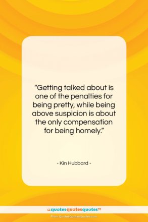 Kin Hubbard quote: “Getting talked about is one of the…”- at QuotesQuotesQuotes.com