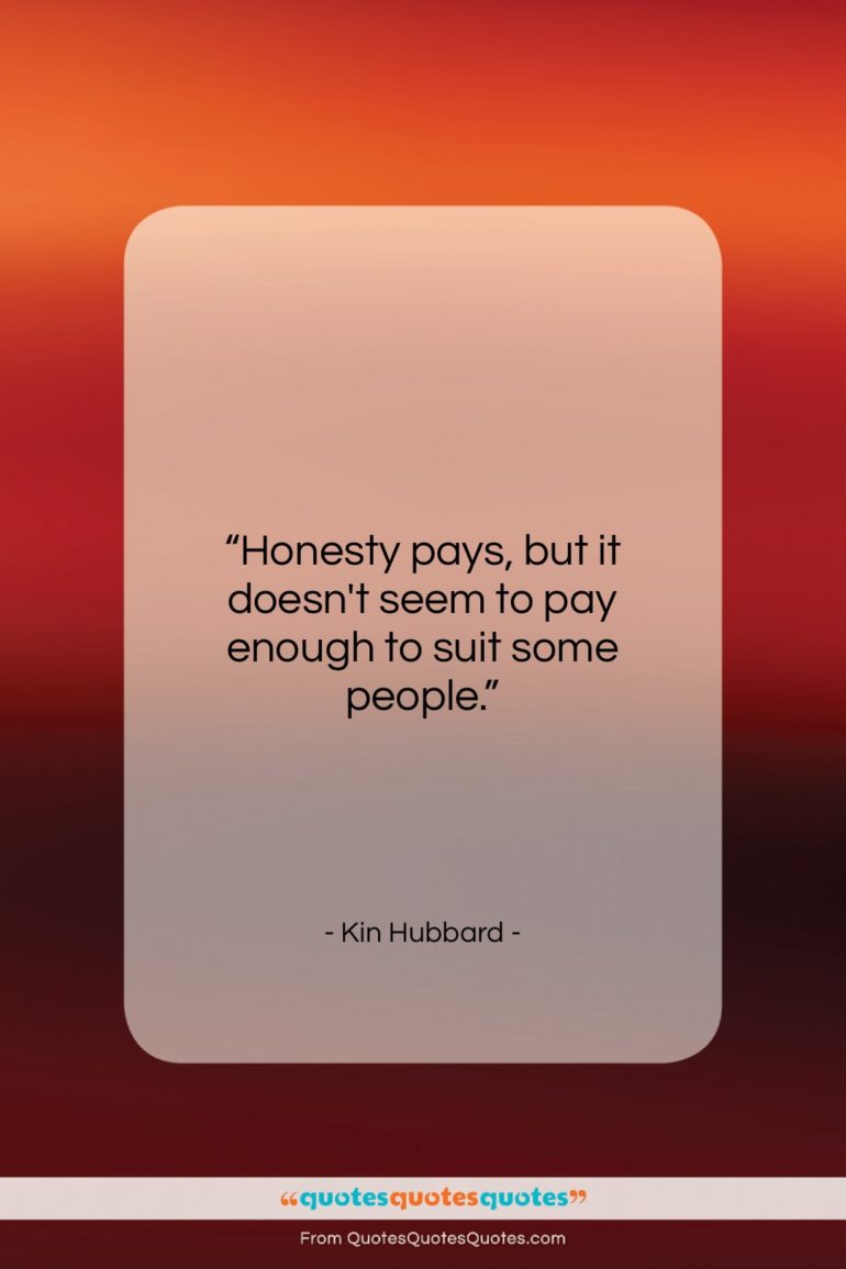 Kin Hubbard quote: “Honesty pays, but it doesn’t seem to…”- at QuotesQuotesQuotes.com