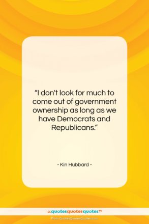 Kin Hubbard quote: “I don’t look for much to come…”- at QuotesQuotesQuotes.com
