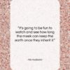 Kin Hubbard quote: “It’s going to be fun to watch…”- at QuotesQuotesQuotes.com