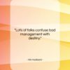Kin Hubbard quote: “Lots of folks confuse bad management with…”- at QuotesQuotesQuotes.com