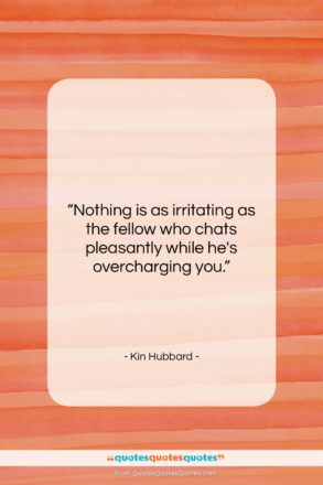 Kin Hubbard quote: “Nothing is as irritating as the fellow…”- at QuotesQuotesQuotes.com