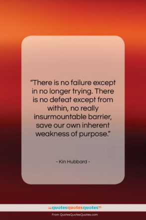 Kin Hubbard quote: “There is no failure except…”- at QuotesQuotesQuotes.com