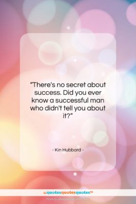 Kin Hubbard quote: “There’s no secret about success. Did you…”- at QuotesQuotesQuotes.com
